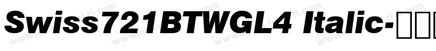 Swiss721BTWGL4 Italic字体转换
